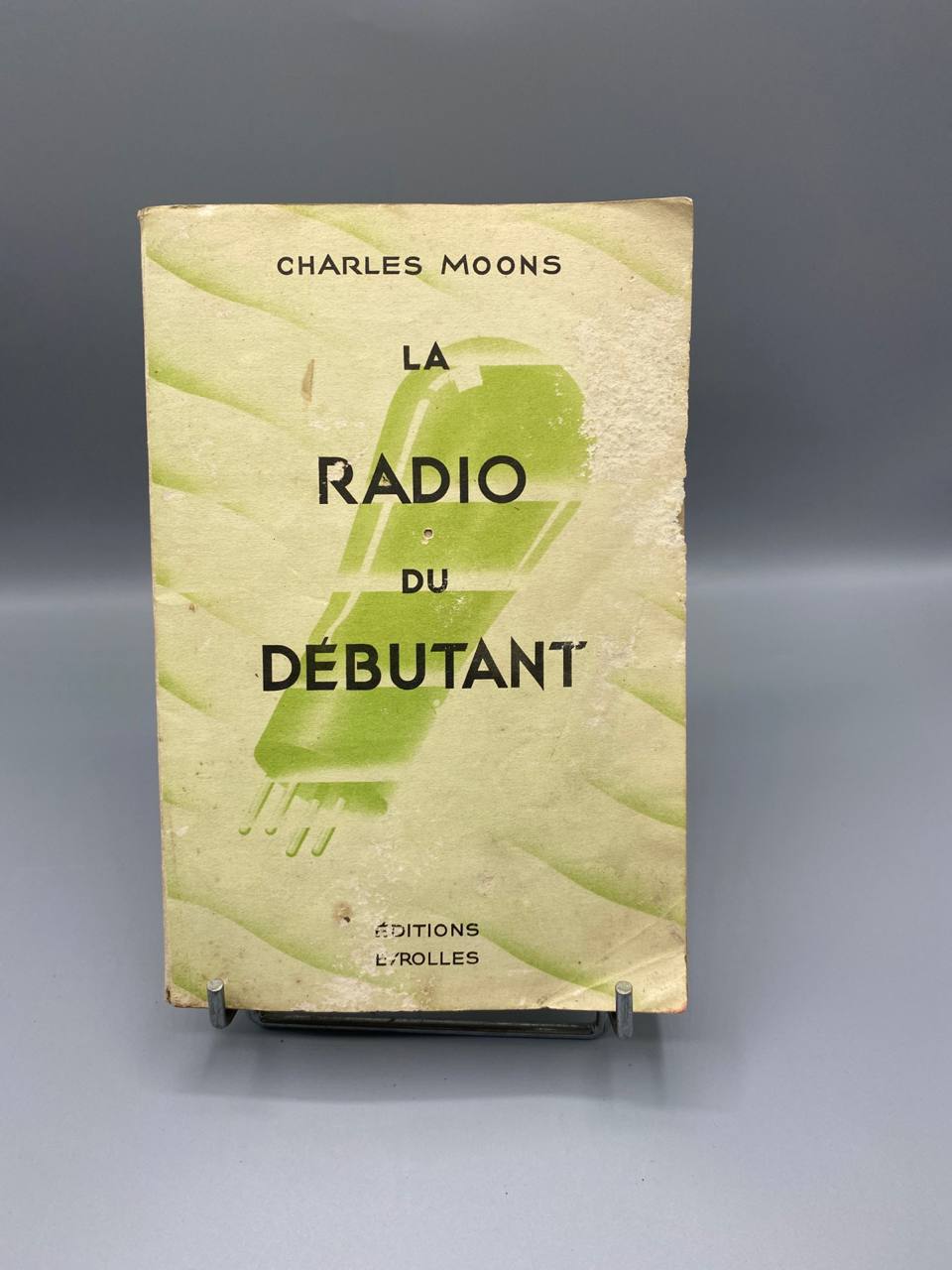 La Radio du Débutant – Charles Moons – Eyrolles 1945