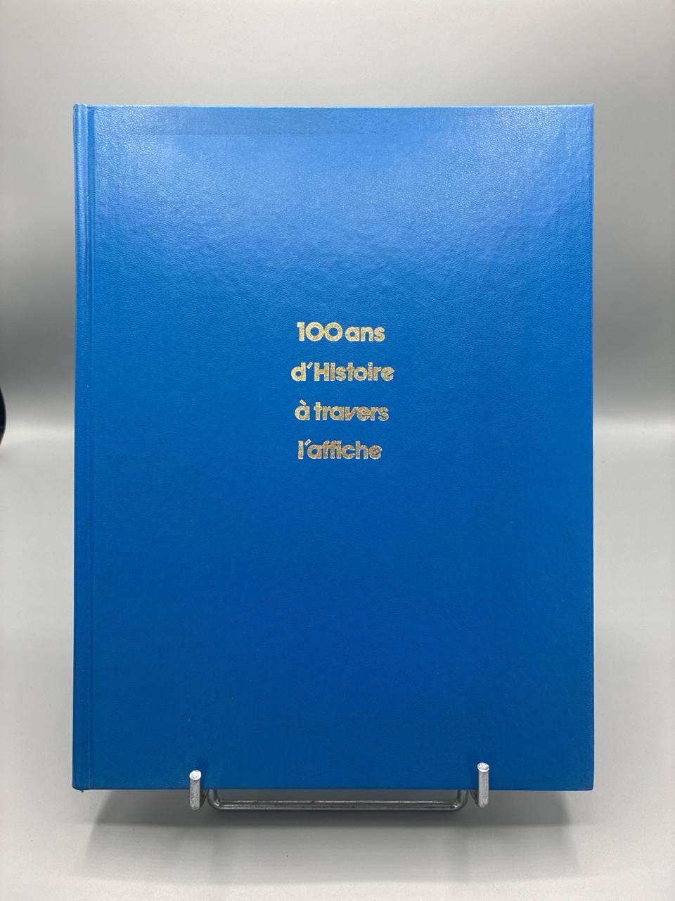 100 ans d'Histoire à travers l'affiche – Dominique Spiess – France Loisirs 1988
