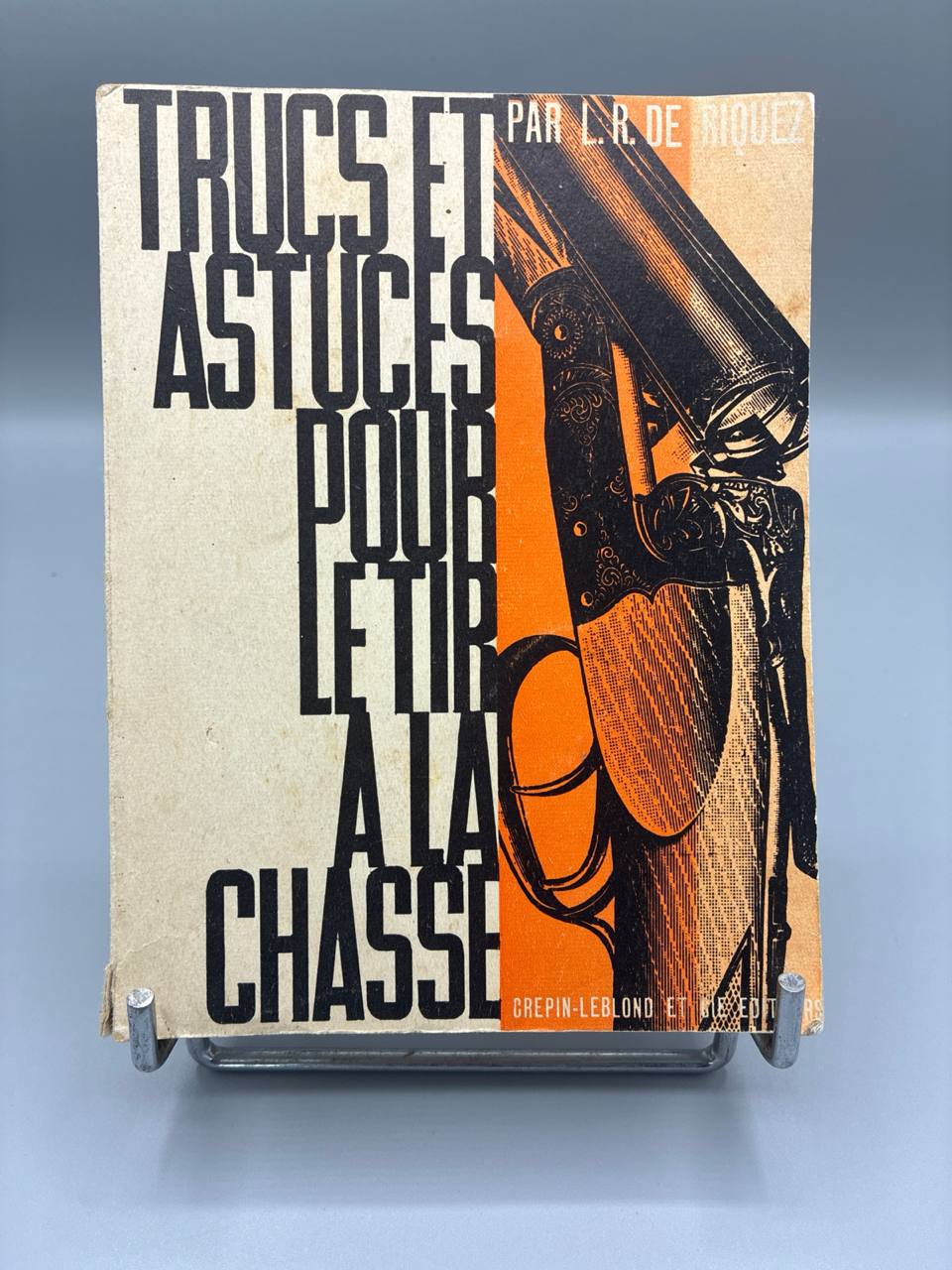 Trucs et Astuces pour le Tir à la Chasse – L. R. de Riquez – Crépin-Leblond 1965
