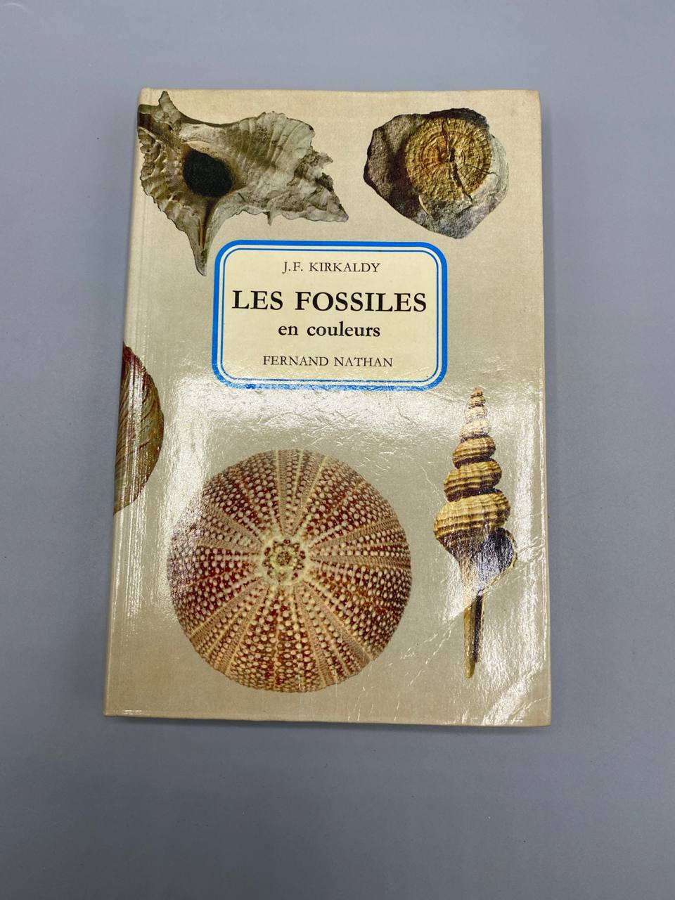 Les Fossiles en couleurs – J.F. Kirkaldy – Fernand Nathan, 1973