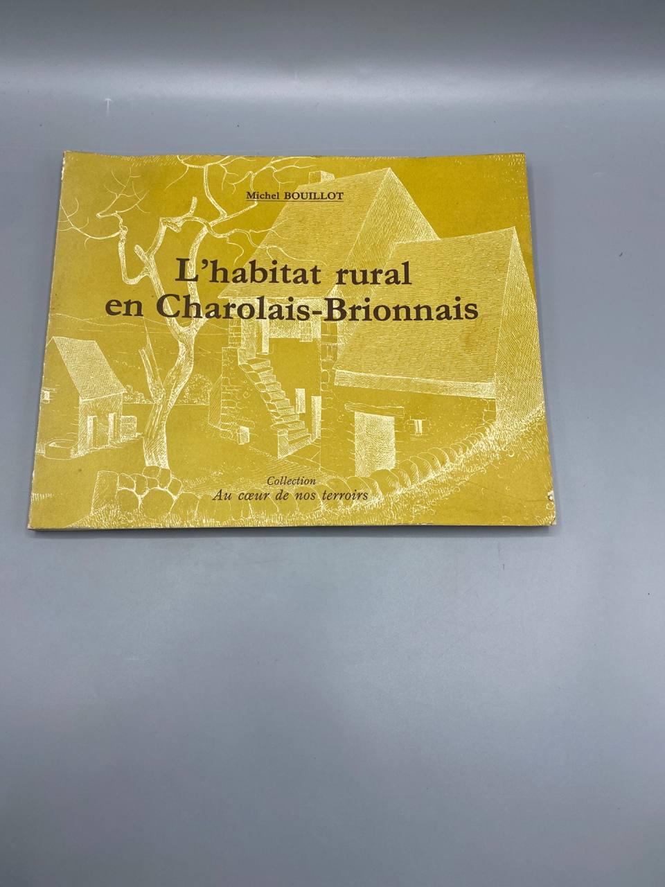 L'Habitat rural en Charolais-Brionnais – Michel Bouillot – Foyers Ruraux de Saône-et-Loire