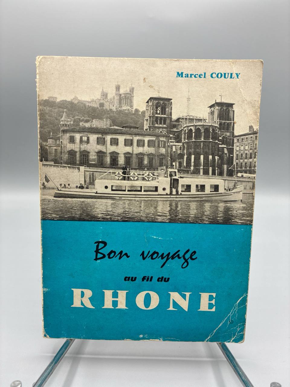 Bon Voyage au fil du Rhone – Marcel Couly – 3e edition revue et augmentee, 1970