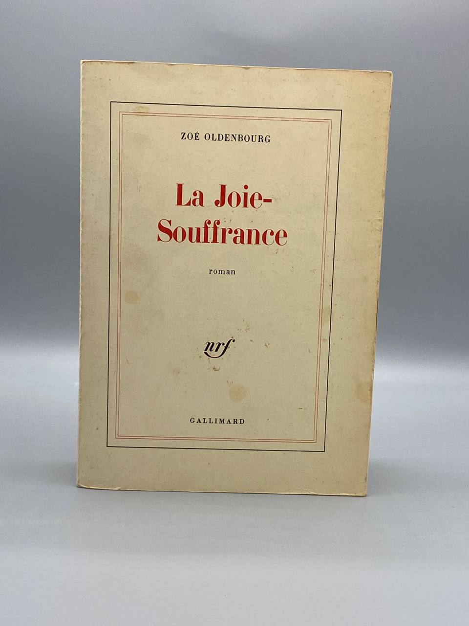 La Joie-Souffrance – Zoé Oldenbourg – Gallimard NRF – Édition originale 1980