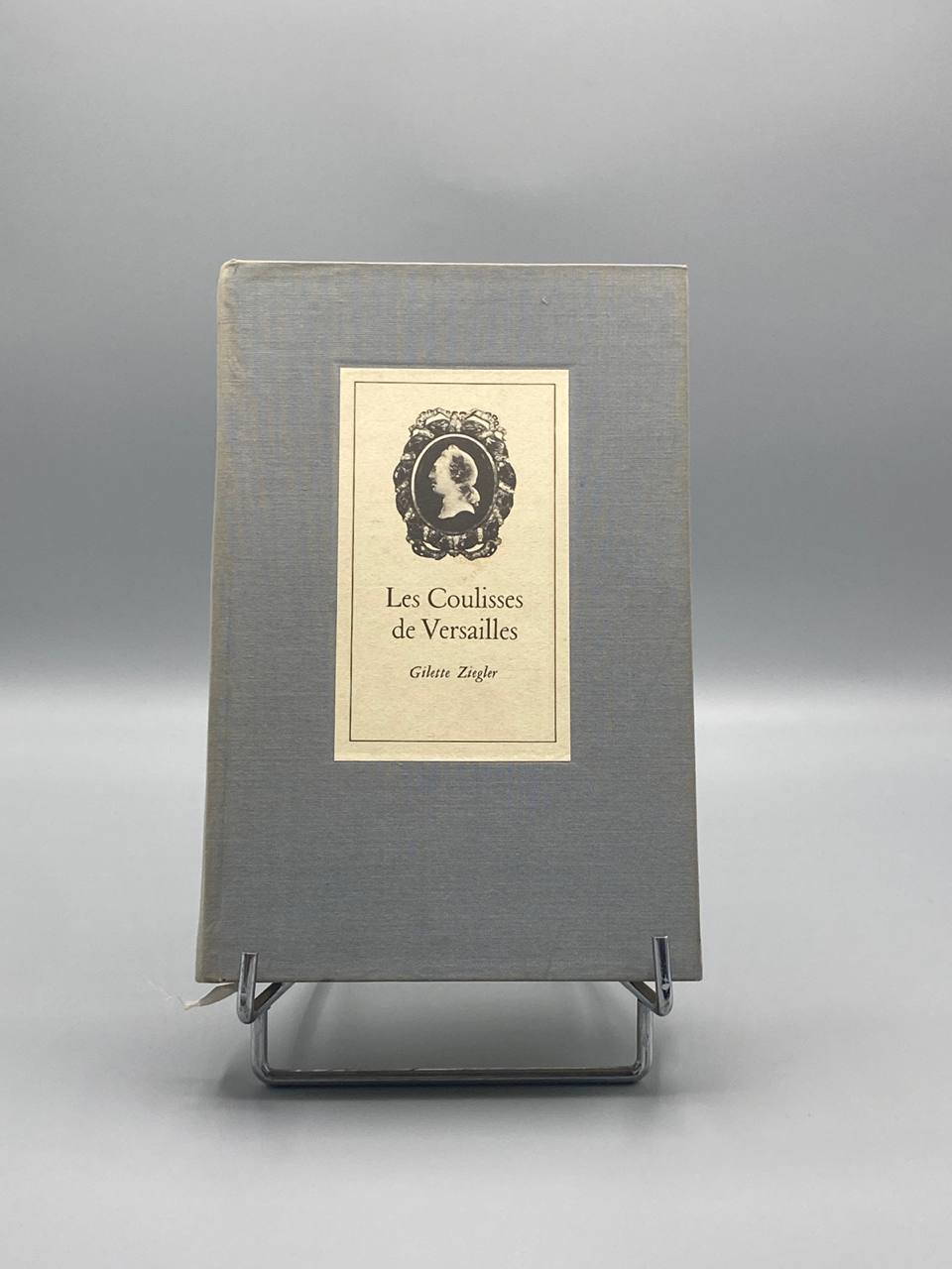 Les Coulisses de Versailles – Gilette Ziegler – Julliard 1965