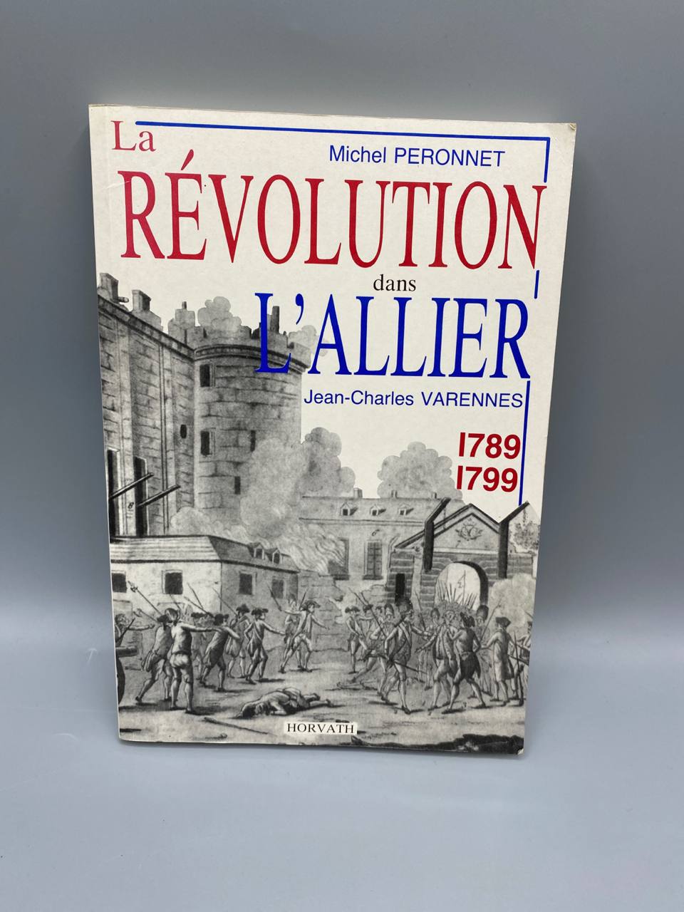 La Révolution dans l'Allier 1789-1799, couverture, Peronnet Varennes, éd. Horvath