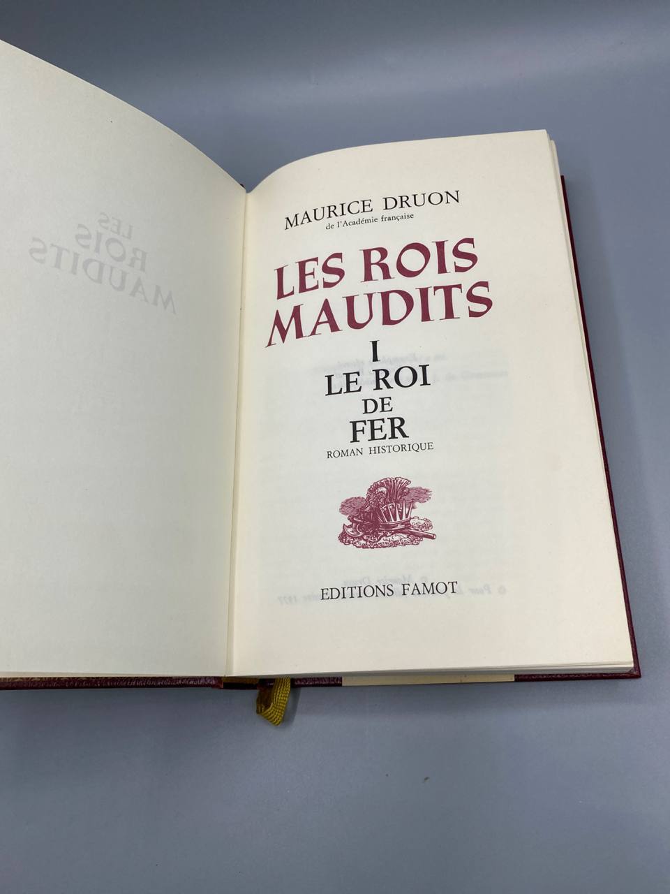 Les Rois Maudits Le Roi de Fer, page de titre Maurice Druon Académie française, Éditions Famot